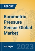 Barometric Pressure Sensor Global Market Insights 2023, Analysis and Forecast to 2028, by Manufacturers, Regions, Technology, Application, Product Type- Product Image