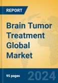 Brain Tumor Treatment Global Market Insights 2024, Analysis and Forecast to 2029, by Manufacturers, Regions, Technology, Application, Product Type- Product Image
