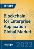 Blockchain for Enterprise Application Global Market Insights 2023, Analysis and Forecast to 2028, by Market Participants, Regions, Technology, Application, Product Type- Product Image