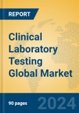Clinical Laboratory Testing Global Market Insights 2024, Analysis and Forecast to 2029, by Manufacturers, Regions, Technology, Application- Product Image
