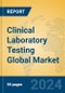 Clinical Laboratory Testing Global Market Insights 2024, Analysis and Forecast to 2029, by Manufacturers, Regions, Technology, Application - Product Image