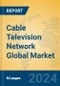 Cable Television Network Global Market Insights 2024, Analysis and Forecast to 2029, by Market Participants, Regions, Technology, Application - Product Thumbnail Image