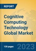 Cognitive Computing Technology Global Market Insights 2023, Analysis and Forecast to 2028, by Market Participants, Regions, Technology, Product Type- Product Image