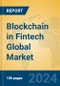 Blockchain in Fintech Global Market Insights 2024, Analysis and Forecast to 2029, by Market Participants, Regions, Technology, Application, Product Type - Product Image