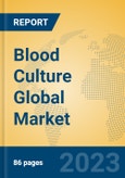 Blood Culture Global Market Insights 2023, Analysis and Forecast to 2028, by Manufacturers, Regions, Technology, Application, Product Type- Product Image