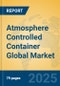 Atmosphere Controlled Container Global Market Insights 2025, Analysis and Forecast to 2030, by Manufacturers, Regions, Technology, Application - Product Thumbnail Image