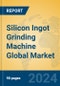 Silicon Ingot Grinding Machine Global Market Insights 2024, Analysis and Forecast to 2029, by Manufacturers, Regions, Technology, Product Type - Product Thumbnail Image