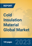 Cold Insulation Material Global Market Insights 2023, Analysis and Forecast to 2028, by Manufacturers, Regions, Technology, Application, Product Type- Product Image
