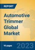 Automotive Trimmer Global Market Insights 2023, Analysis and Forecast to 2028, by Manufacturers, Regions, Technology, Application, Product Type- Product Image