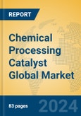 Chemical Processing Catalyst Global Market Insights 2024, Analysis and Forecast to 2029, by Manufacturers, Regions, Technology, Application- Product Image