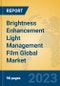 Brightness Enhancement Light Management Film Global Market Insights 2023, Analysis and Forecast to 2028, by Manufacturers, Regions, Technology, Application, Product Type - Product Thumbnail Image