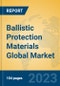 Ballistic Protection Materials Global Market Insights 2023, Analysis and Forecast to 2028, by Manufacturers, Regions, Technology, Application, Product Type - Product Image