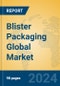Blister Packaging Global Market Insights 2023, Analysis and Forecast to 2028, by Manufacturers, Regions, Technology, Application - Product Image