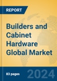 Builders and Cabinet Hardware Global Market Insights 2024, Analysis and Forecast to 2029, by Manufacturers, Regions, Technology, Application- Product Image
