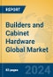 Builders and Cabinet Hardware Global Market Insights 2024, Analysis and Forecast to 2029, by Manufacturers, Regions, Technology, Application - Product Image