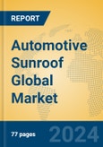 Automotive Sunroof Global Market Insights 2023, Analysis and Forecast to 2028, by Manufacturers, Regions, Technology, Application, Product Type- Product Image