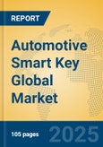 Automotive Smart Key Global Market Insights 2025, Analysis and Forecast to 2030, by Manufacturers, Regions, Technology, Application, Product Type- Product Image