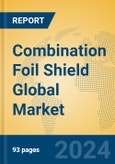 Combination Foil Shield Global Market Insights 2024, Analysis and Forecast to 2029, by Manufacturers, Regions, Technology, Application- Product Image