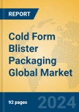 Cold Form Blister Packaging Global Market Insights 2024, Analysis and Forecast to 2029, by Manufacturers, Regions, Technology, Application, Product Type- Product Image