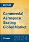 Commercial Aerospace Seating Global Market Insights 2023, Analysis and Forecast to 2028, by Manufacturers, Regions, Technology, Application, Product Type - Product Image