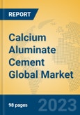 Calcium Aluminate Cement Global Market Insights 2023, Analysis and Forecast to 2028, by Manufacturers, Regions, Technology, Application, Product Type- Product Image