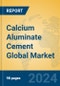Calcium Aluminate Cement Global Market Insights 2024, Analysis and Forecast to 2029, by Manufacturers, Regions, Technology, Application, Product Type - Product Image