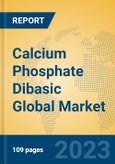 Calcium Phosphate Dibasic Global Market Insights 2023, Analysis and Forecast to 2028, by Manufacturers, Regions, Technology, Application, Product Type- Product Image