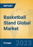 Basketball Stand Global Market Insights 2023, Analysis and Forecast to 2028, by Manufacturers, Regions, Technology, Application, Product Type- Product Image