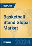 Basketball Stand Global Market Insights 2023, Analysis and Forecast to 2028, by Manufacturers, Regions, Technology, Application, Product Type- Product Image