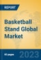 Basketball Stand Global Market Insights 2023, Analysis and Forecast to 2028, by Manufacturers, Regions, Technology, Application, Product Type - Product Image