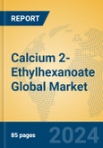 Calcium 2-Ethylhexanoate Global Market Insights 2024, Analysis and Forecast to 2029, by Manufacturers, Regions, Technology, Application- Product Image