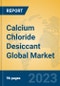 Calcium Chloride Desiccant Global Market Insights 2023, Analysis and Forecast to 2028, by Manufacturers, Regions, Technology, Product Type - Product Image