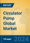 Circulator Pump Global Market Insights 2024, Analysis and Forecast to 2029, by Manufacturers, Regions, Technology, Application, and Product Type - Product Thumbnail Image