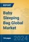 Baby Sleeping Bag Global Market Insights 2023, Analysis and Forecast to 2028, by Manufacturers, Regions, Technology, Application, Product Type - Product Thumbnail Image