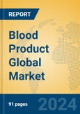 Blood Product Global Market Insights 2024, Analysis and Forecast to 2029, by Market Participants, Regions, Technology, Application- Product Image