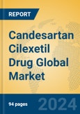 Candesartan Cilexetil Drug Global Market Insights 2023, Analysis and Forecast to 2028, by Manufacturers, Regions, Technology, Application, Product Type- Product Image