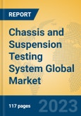 Chassis and Suspension Testing System Global Market Insights 2023, Analysis and Forecast to 2028, by Market Participants, Regions, Technology, Application, Product Type- Product Image