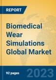 Biomedical Wear Simulations Global Market Insights 2023, Analysis and Forecast to 2028, by Market Participants, Regions, Technology, Application, Product Type- Product Image