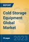 Cold Storage Equipment Global Market Insights 2023, Analysis and Forecast to 2028, by Manufacturers, Regions, Technology, Application, Product Type - Product Image