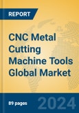 CNC Metal Cutting Machine Tools Global Market Insights 2024, Analysis and Forecast to 2029, by Manufacturers, Regions, Technology, Application, and Product Type- Product Image