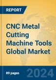 CNC Metal Cutting Machine Tools Global Market Insights 2024, Analysis and Forecast to 2029, by Manufacturers, Regions, Technology, Application, Product Type- Product Image