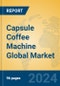 Capsule Coffee Machine Global Market Insights 2023, Analysis and Forecast to 2028, by Manufacturers, Regions, Technology, Application, Product Type - Product Image