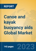 Canoe and kayak buoyancy aids Global Market Insights 2023, Analysis and Forecast to 2028, by Manufacturers, Regions, Technology, Application, Product Type- Product Image