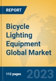 Bicycle Lighting Equipment Global Market Insights 2023, Analysis and Forecast to 2028, by Manufacturers, Regions, Technology, Application, Product Type- Product Image