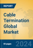 Cable Termination Global Market Insights 2024, Analysis and Forecast to 2029, by Manufacturers, Regions, Technology, Application- Product Image