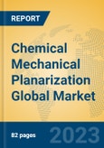Chemical Mechanical Planarization Global Market Insights 2023, Analysis and Forecast to 2028, by Manufacturers, Regions, Technology, Application, Product Type- Product Image