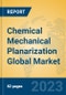 Chemical Mechanical Planarization Global Market Insights 2023, Analysis and Forecast to 2028, by Manufacturers, Regions, Technology, Application, Product Type - Product Image