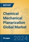 Chemical Mechanical Planarization Global Market Insights 2024, Analysis and Forecast to 2029, by Manufacturers, Regions, Technology, Application, Product Type - Product Image