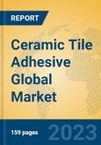 Ceramic Tile Adhesive Global Market Insights 2023, Analysis and Forecast to 2028, by Manufacturers, Regions, Technology, Application, Product Type- Product Image