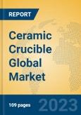 Ceramic Crucible Global Market Insights 2023, Analysis and Forecast to 2028, by Manufacturers, Regions, Technology, Application, Product Type- Product Image